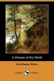 Cover of: A Woman of the World (Dodo Press) by Ella Wheeler Wilcox, Ella Wheeler Wilcox