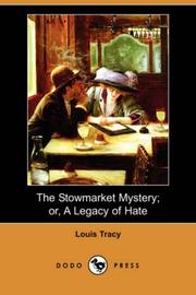 Cover of: The Stowmarket Mystery; or, A Legacy of Hate (Dodo Press) by Louis Tracy, Louis Tracy