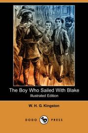 Cover of: The Boy Who Sailed With Blake (Illustrated Edition) (Dodo Press) by W. H. G. Kingston