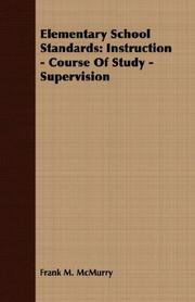 Cover of: Elementary School Standards: Instruction - Course Of Study - Supervision