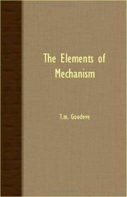 Cover of: The Elements Of Mechanism by T.M Goodeve