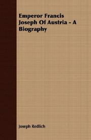 Cover of: Emperor Francis Joseph Of Austria - A Biography
