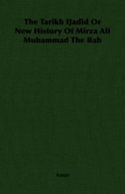 Cover of: The Tarikh IJadid Or New History Of Mirza Ali Muhammad The Bab by Anonymous, Anonymous