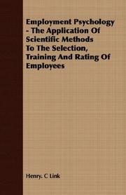 Cover of: Employment Psychology - The Application Of Scientific Methods To The Selection, Training And Rating Of Employees | Henry. C Link