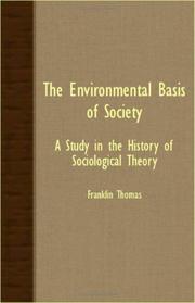 Cover of: The Environmental Basis Of Society - A Study In The History Of Sociological Theory by Franklin Thomas, Franklin Thomas