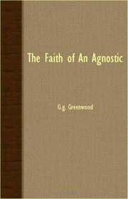 Cover of: The Faith Of An Agnostic by G.G. Greenwood