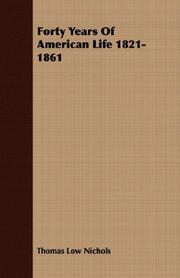 Cover of: Forty Years Of American Life 1821-1861 by Thomas Low Nichols, Thomas Low Nichols