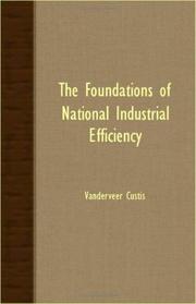 The Foundations Of National Industrial Efficiency by Vanderveer Custis