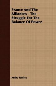 France And The Alliances - The Struggle For The Balance Of Power by Andre Tardieu