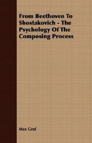 Cover of: From Beethoven To Shostakovich - The Psychology Of The Composing Process