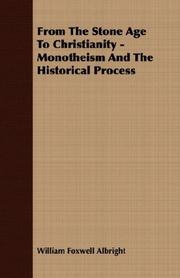 Cover of: From The Stone Age To Christianity - Monotheism And The Historical Process by William Foxwell Albright