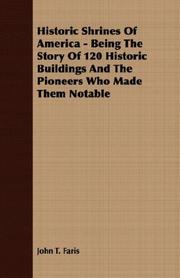 Cover of: Historic Shrines Of America - Being The Story Of 120 Historic Buildings And The Pioneers Who Made Them Notable