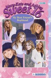 Cover of: Mary-Kate & Ashley Sweet 16 #6: My Best Friend's Boyfriend by Mary-Kate Olsen