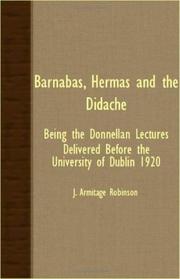 Cover of: Barnabas, Hermas And The Didache - Being The Donnellan Lectures Delivered before The University Of Dublin 1920