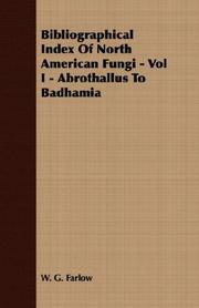 Cover of: Bibliographical Index Of North American Fungi - Vol I - Abrothallus To Badhamia (Bibliographical Index of North American Fungi)