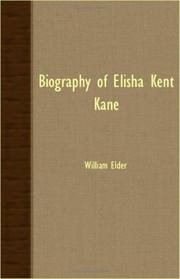 Cover of: Biography Of Elisha Kent Kane by William Elder, William Elder