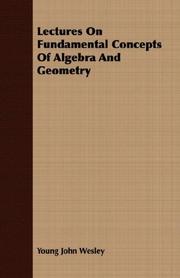 Cover of: Lectures On Fundamental Concepts Of Algebra And Geometry