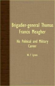 Cover of: Brigadier-General Thomas Francis Meagher - His Political And Military Career