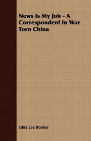 Cover of: News Is My Job - A Correspondent In War Torn China by Edna Lee Booker