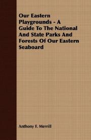 Cover of: Our Eastern Playgrounds - A Guide To The National And State Parks And Forests Of Our Eastern Seaboard by Anthony F. Merrill