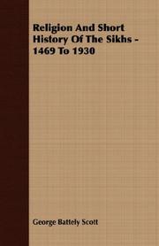Cover of: Religion And Short History Of The Sikhs - 1469 To 1930