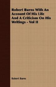 Cover of: Robert Burns With An Account Of His Life And A Criticism On His Writings - Vol II