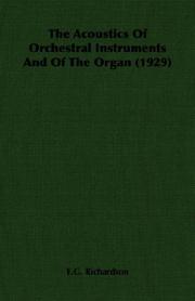 Cover of: The Acoustics Of Orchestral Instruments And Of The Organ (1929) by E.G. Richardson