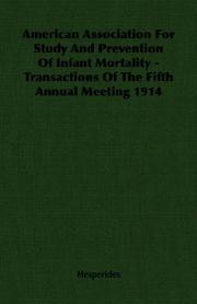 Cover of: American Association For Study And Prevention Of Infant Mortality -  Transactions Of The Fifth Annual Meeting 1914