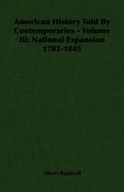 Cover of: American History Told By Contemporaries - Volume Iii: National Expansion 1783-1845 (American History Told By Contemporaries)