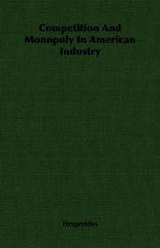 Cover of: Competition And Monopoly In American Industry