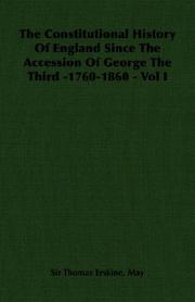 The Constitutional History Of England Since The Accession Of George The Third -1760-1860 - Vol I by Sir Thomas Erskine. May