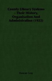 County Library Systems - Their History, Organisation And Administration (1922) by Duncan Gray