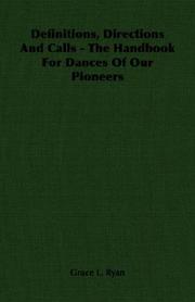 Definitions, Directions And Calls - The Handbook For Dances Of Our Pioneers by Grace L. Ryan