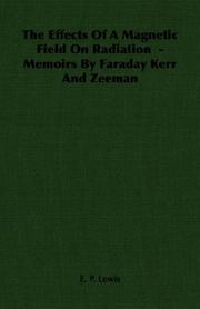 Cover of: The Effects Of A Magnetic Field On Radiation  -Memoirs By Faraday Kerr And Zeeman | E. P. Lewis