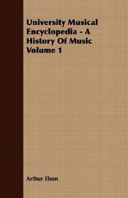 Cover of: University Musical Encyclopedia - A History Of Music Volume 1
