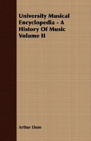 Cover of: University Musical Encyclopedia - A History Of Music Volume II by Arthur Elson