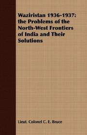 Cover of: Waziristan 1936-1937: the Problems of the North-West Frontiers of India and Their Solutions