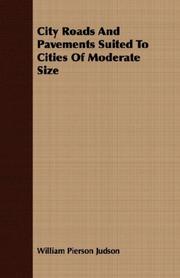 City Roads and Pavements Suited to Cities of Moderate Size by William Pierson Judson