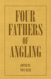 Cover of: Four Fathers Of Angling - Biographical Sketches On The Sporting Lives Of Izaak Walton, Charles Cotton, Thomas Tod Stoddart & John Younger