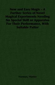 Cover of: New and Easy Magic - A Further Series of Novel Magical Experiments Needing No Special Skill or Apparatus For Their Performance, With Suitable Patter