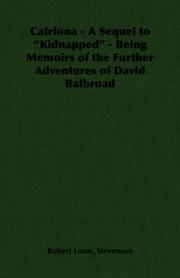 Catriona - A Sequel to ''Kidnapped'' - Being Memoirs of the Further Adventures of David Balbroad