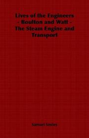 Cover of: Lives of the Engineers - Boulton and Watt - The Steam Engine and Transport by Samuel Smiles