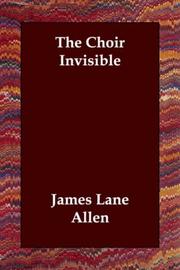 Cover of: The Choir Invisible by James Lane Allen