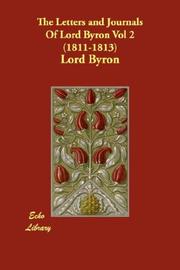 Cover of: The Letters and Journals Of Lord Byron Vol 2  (1811-1813)
