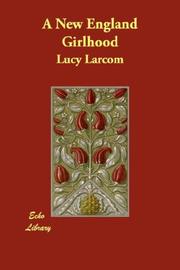 Cover of: A New England Girlhood by Lucy Larcom