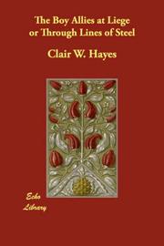 Cover of: The Boy Allies at Liege or Through Lines of Steel | Clair W. Hayes