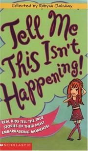 Cover of: Tell me this isn't happening by collected by Robynn Clairday.