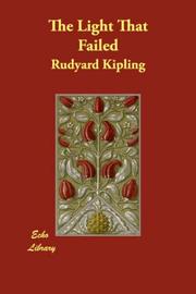 Cover of: The Light That Failed by Rudyard Kipling
