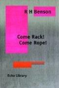 Cover of: Come Rack.   Come Rope. by Robert Hugh Benson