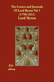 Cover of: The Letters and Journals Of Lord Byron Vol 1  (1798-1811)